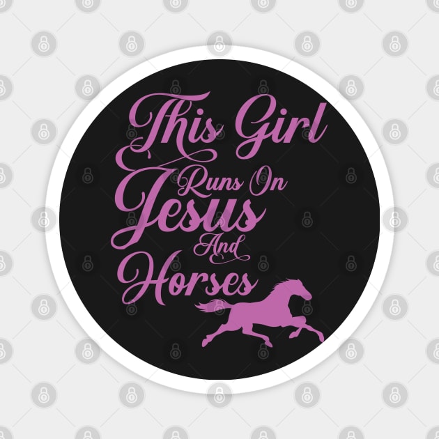 This Girl Runs on Jesus and Horses print Christian Gift Magnet by theodoros20